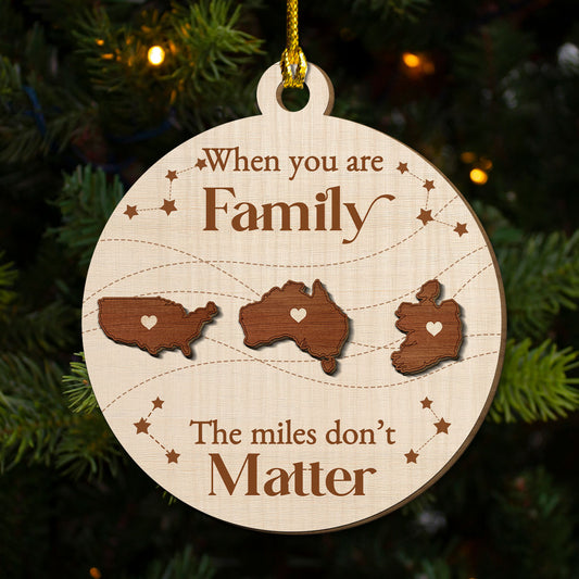 When You Are Family The Miles Do Not Matter International - Personalized Custom Freeshape 2-Layered Wood Ornament