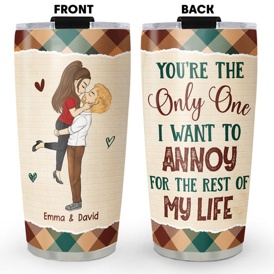 Just Want To Annoy You - Personalized Tumbler