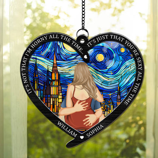 You Are Sexy All The Time - Personalized Custom Suncatcher
