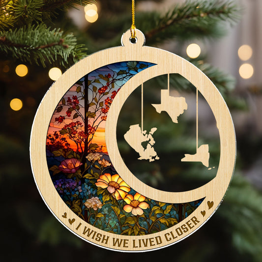 I Wish We Lived Closer Ver 2- Personalized Custom Acrylic Ornament