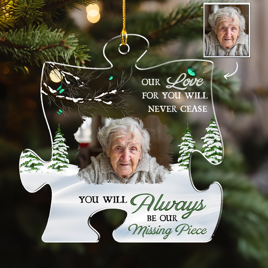 You Will Always Be Our Missing Piece - Personalized Custom Acrylic Ornament