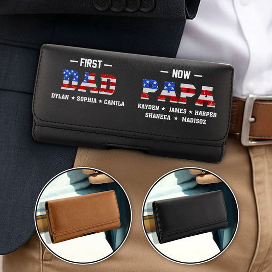 First Dad Now Papa - Personalized Custom Leather Phone And Card Holster