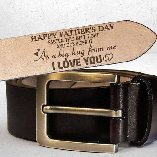 Fasten This Belt Tight And Consider It As A Big Hug From Us - Personalized Engraved Leather Belt