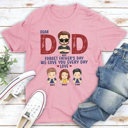 Forget Father’s Day - Personalized Custom Classic T-shirt