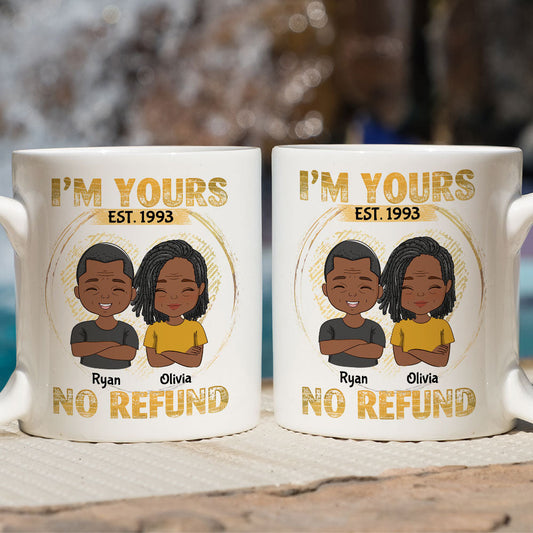 I'm Yours - No Refund - Personalized Custom Coffee Mug