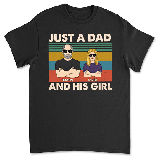 Just A Dad And His Girl - Personalized Custom Shirt