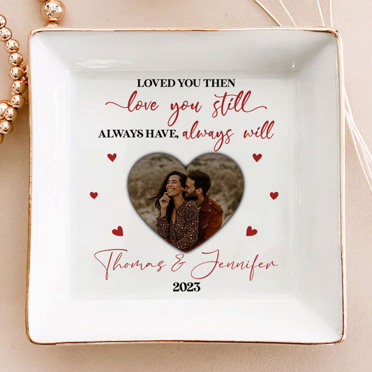 Love You Still - Personalized Custom Jewelry Dish