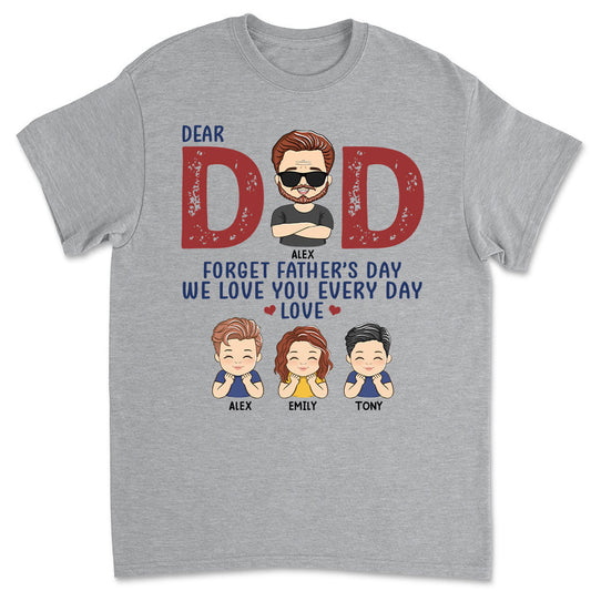 Forget Father’s Day - Personalized Custom Classic T-shirt