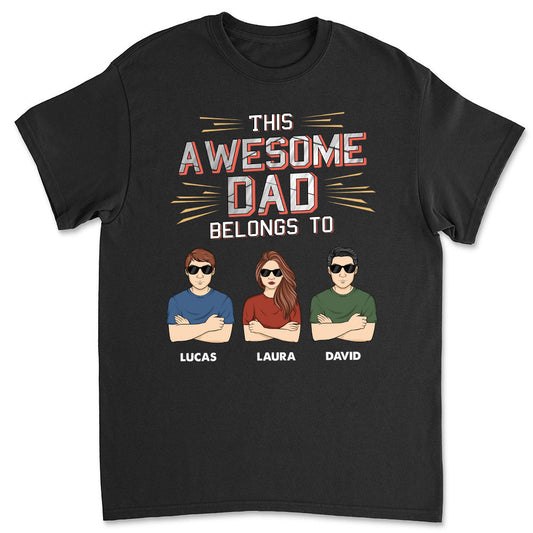 This Awesome Dad Belongs To Us - Personalized Custom Shirt