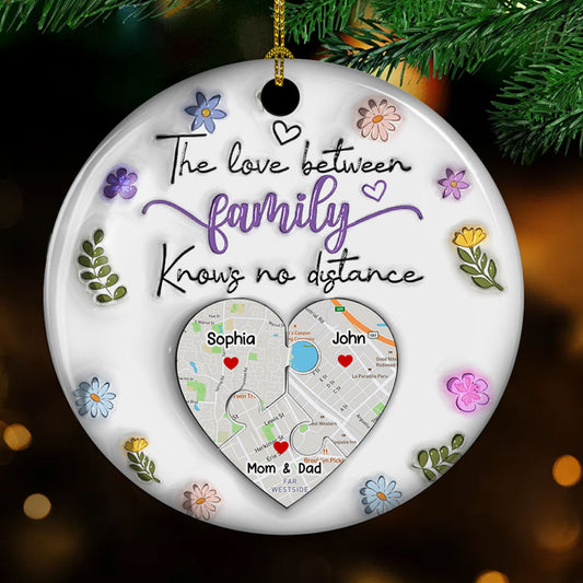 The Love Between Family Knows No Distance - Personalized Custom 3D Inflated Effect Ceramic Ornament