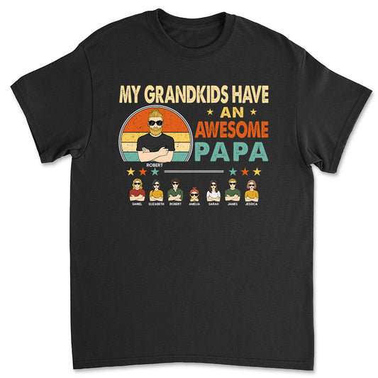 My Grandkids Have An Awesome Papa - Personalized Custom Shirt