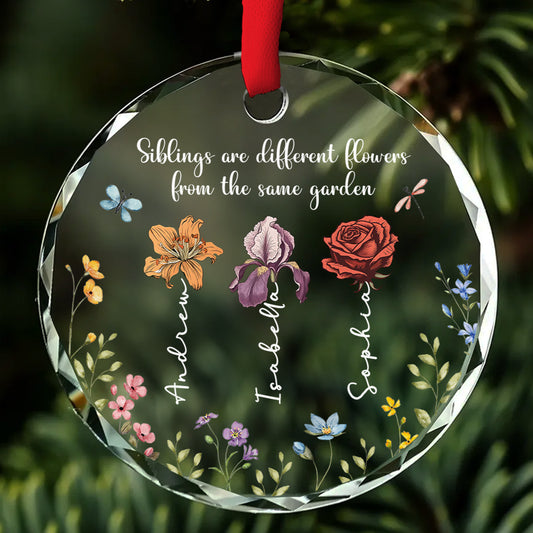 Siblings Are Different Flowers From The Same Garden - Personalized Custom Glass Ornament