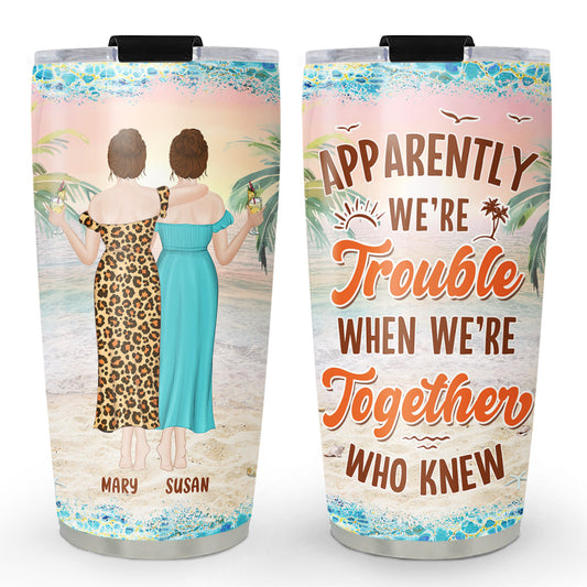 Were Trouble When Were Together - Personalized Custom Tumbler