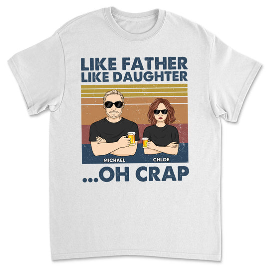 Like Father Like Daughter Oh Crap - Personalized Custom Shirt