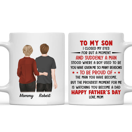 Proud Of The Man You Have Become - Personalized Custom Coffee Mug