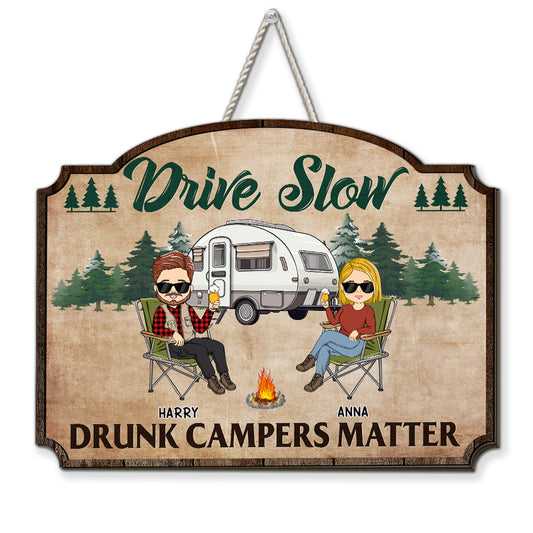 Drive Slow Drunk Campers Matter - Personalized Custom Wood Sign