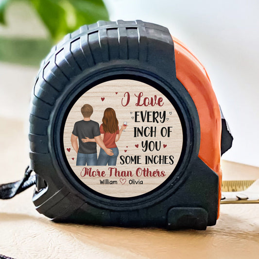 I Love Every Inch Of You Man Man Version - Personalized Custom Tape Measure