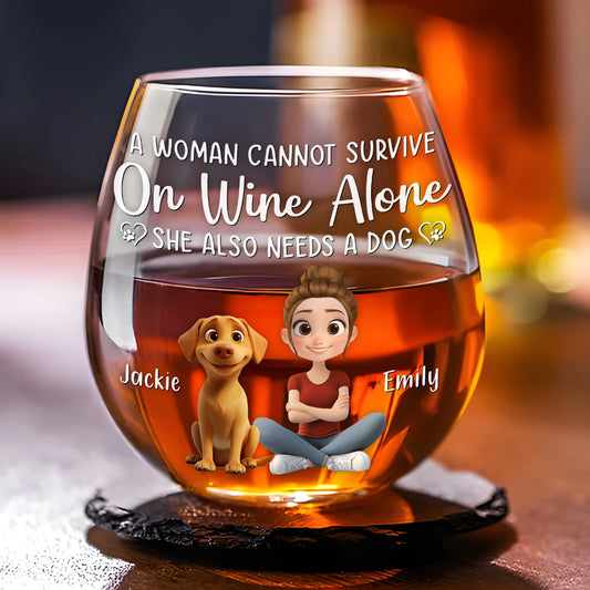 A Woman Also Needs A Dog - Personalized Custom Wine Glass