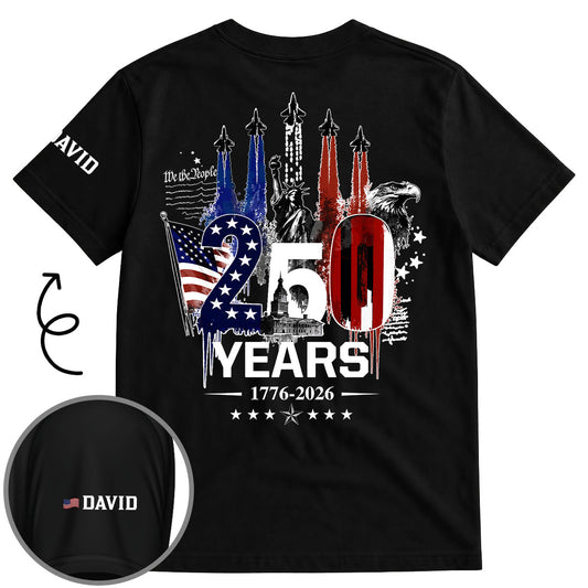 Proud 250 Years Of Freedom - Personalized Custom Shirt With Design On Sleeve