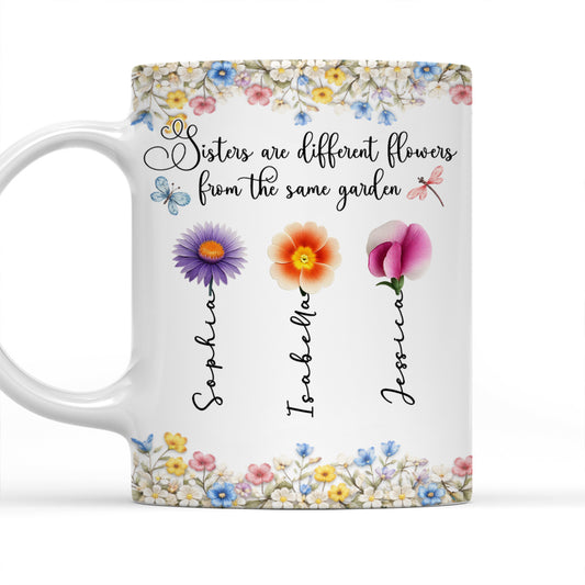 Sisters Are Different Flowers From One Loving Garden - Personalized Custom 3D Inflated Effect Mug