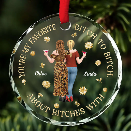 My Favorite Bitch - Personalized Custom Glass Ornament