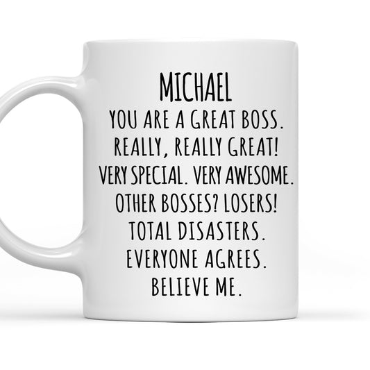 Believe Me You Are A Great Boss - Personalized Custom Coffee Mug