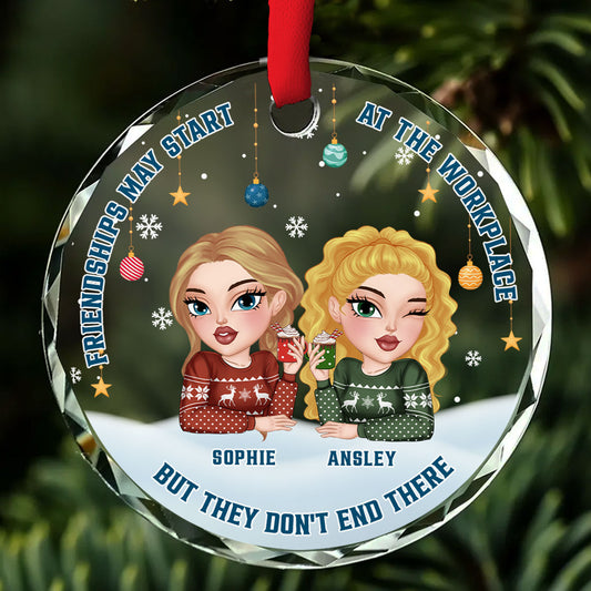 Friendships Start At Work, But It Does Not End There - Personalized Custom Glass Ornament