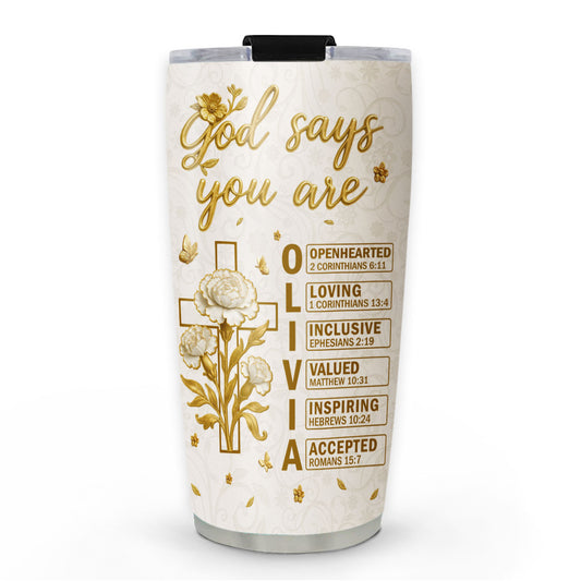 God Says You Are - Personalized Custom Tumbler