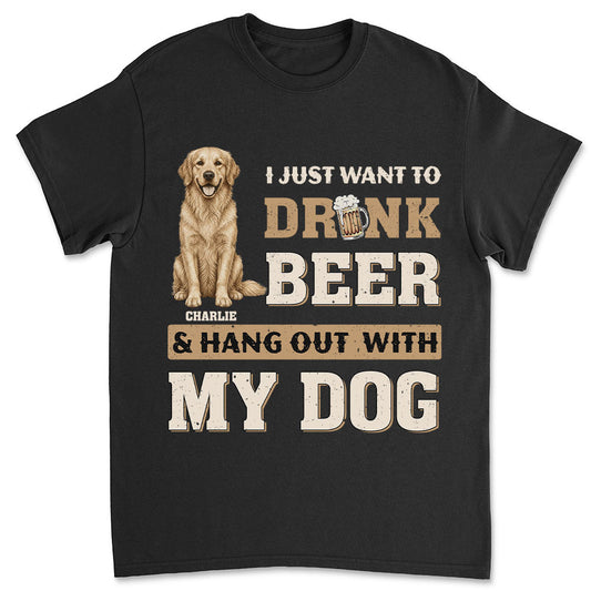 Want To Drink Beer With Classic Dog - Personalized Custom Shirt