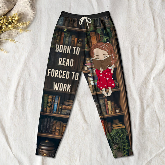 Born To Read Forced To Work - Personalized Sweatpants
