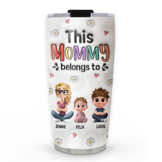 This Mommy Belongs To - Personalized Custom 3D Inflated Effect Tumbler