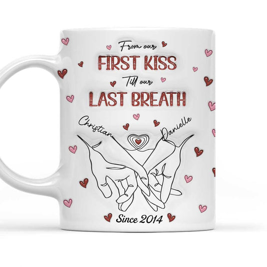 From Our First Kiss Till Our Last Breath - Personalized 3D Inflated Effect Mug