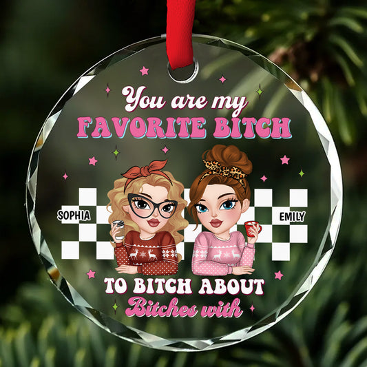 You Are My Favorite Person to Vent About Others With - Personalized Custom Glass Ornament