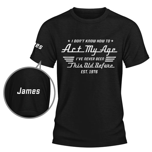 Never Been This Old - Personalized Custom Shirt With Design On Sleeve