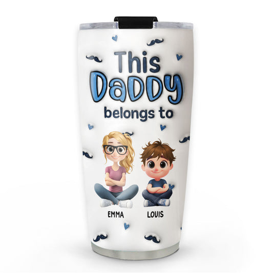 This Daddy Belongs To - Personalized Custom 3D Inflated Effect Tumbler