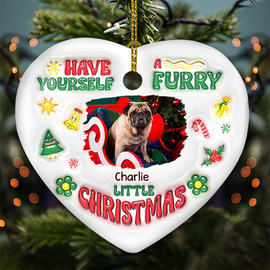 Have Yourself A Furry Little Christmas Photo - Personalized Custom 3D Inflated Effect Heart Ceramic Ornament