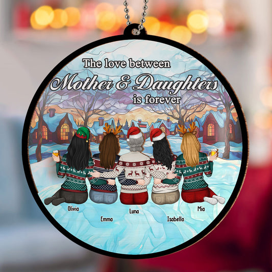 The Love Between Mother & Daughters Is Forever - Personalized Custom Suncatcher Ornament