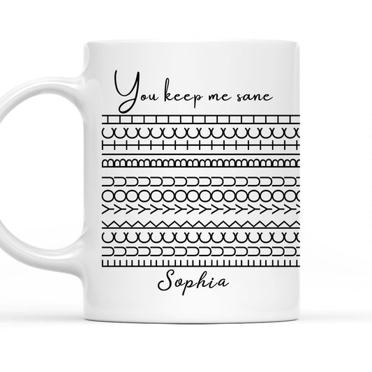 You Keep Me Sane Hidden Message - Personalized Custom Coffee Mug