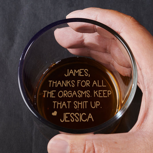 Thanks For All The Orgasms - Personalized Custom Engraved Whiskey Glass