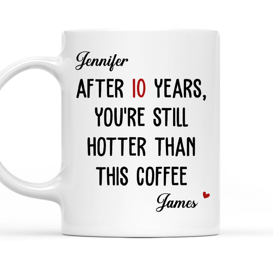 Still Hotter Than My Coffee - Personalized Custom Coffee Mug