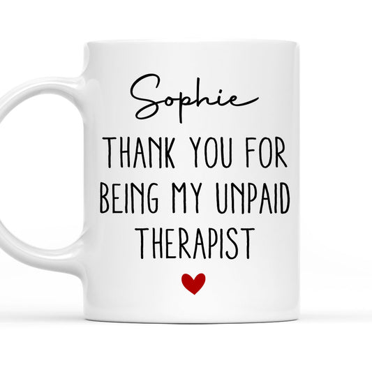 My Unpaid Therapist Gift For Coworkers Friends - Personalized Custom Coffee Mug
