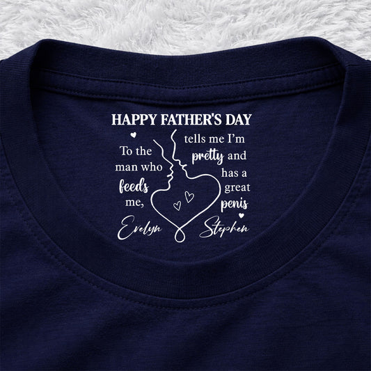 To The Man Telling Me I'm Pretty - Personalized Custom Inside Neck Print T-Shirt