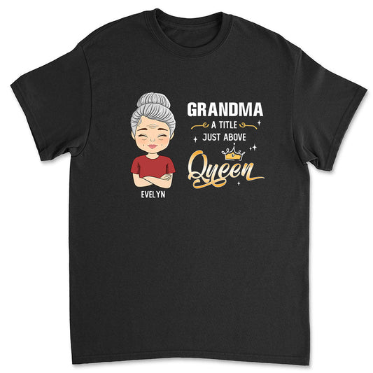 A Little Just Above Queen - Personalized Custom Unisex T-shirt - Blithe Hub