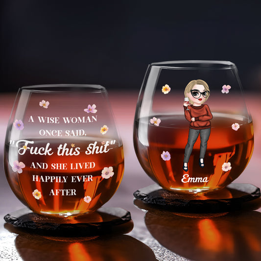 A Wise Woman Once Said - Personalized Custom Wine Glass