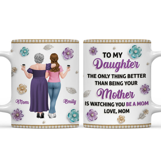 Love The Way You Being A Mom - Personalized Custom 3D Effect Mug