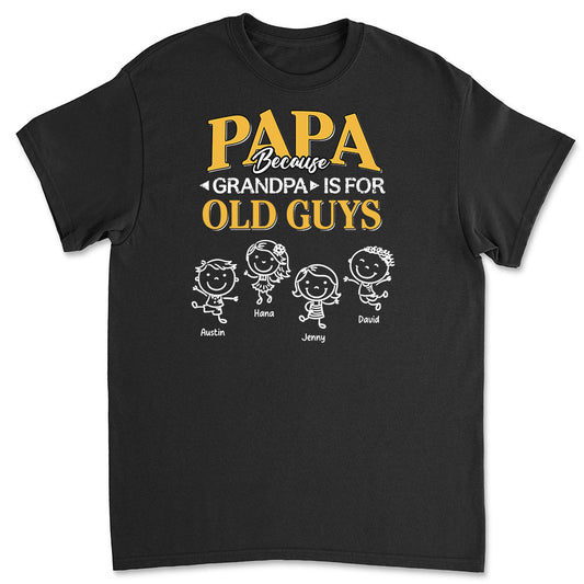 Grandpa Is For Old Guys - Personalized Custom Shirt