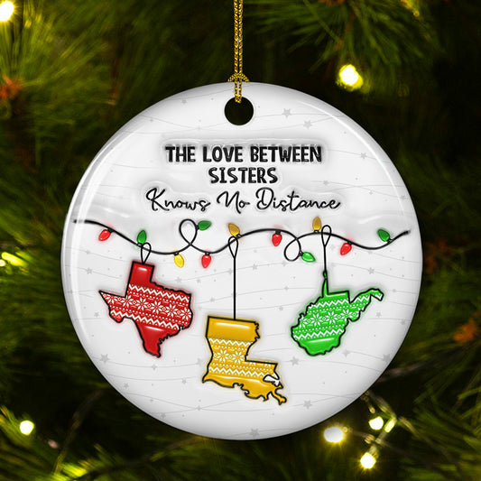 The Love Between Sisters Know No Distance - Personalized Custom 3D Inflated Effect Ceramic Ornament