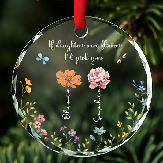 If Daughters Were Flowers - Personalized Custom Glass Ornament