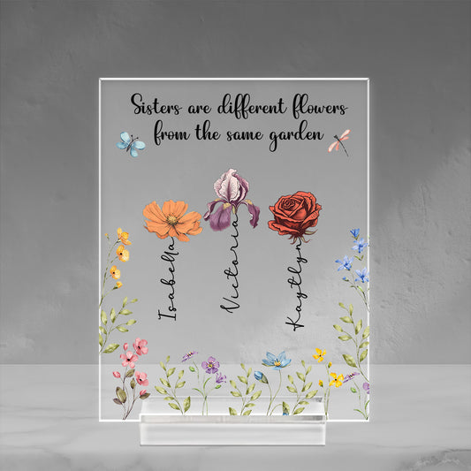 Sisters Are Different Flowers From The Same Garden - Personalized Acrylic Plaque With Base
