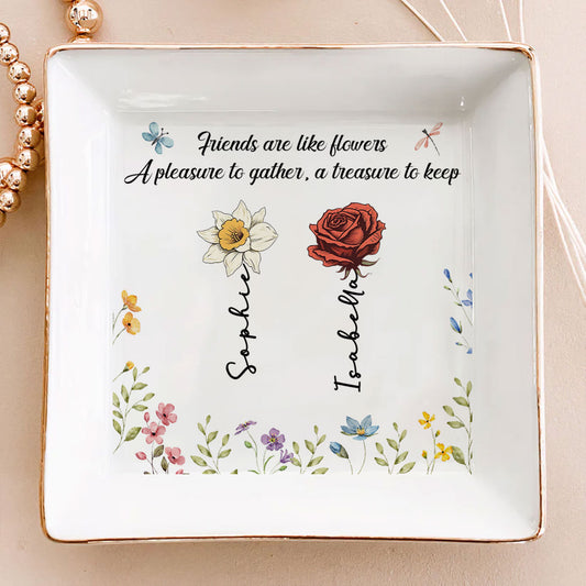 Friends Are Like Flowers - Personalized Custom Jewelry Dish